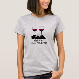 Wine a bit Sie werden sich besser T - Shirt