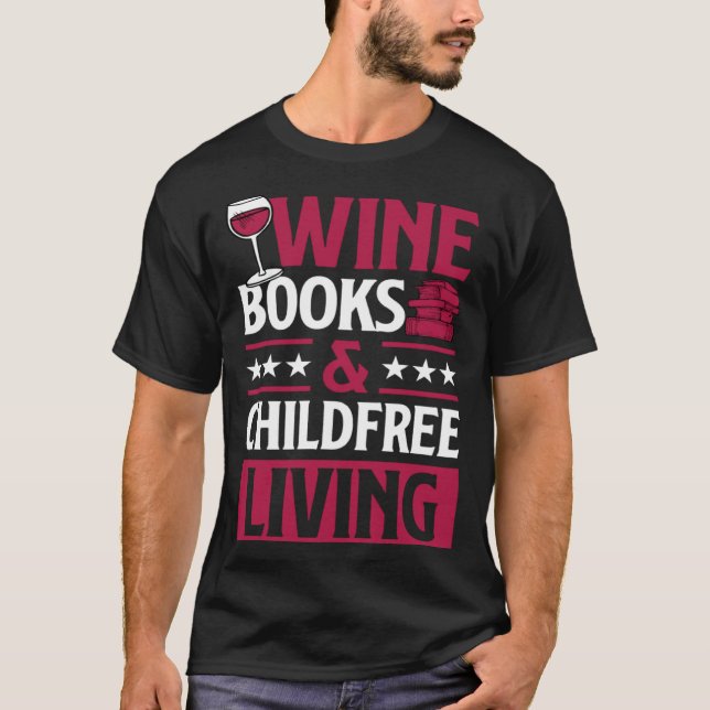 Wine Books And Childfree Living Red Wine Loving Bo T-Shirt (Vorderseite)