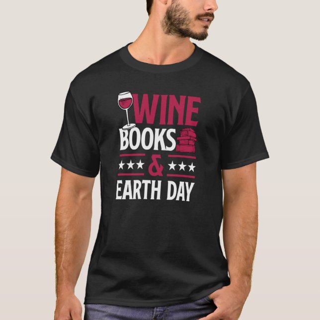 Wine Books And Earth Day Red Wine Loving Book Read T-Shirt (Vorderseite)