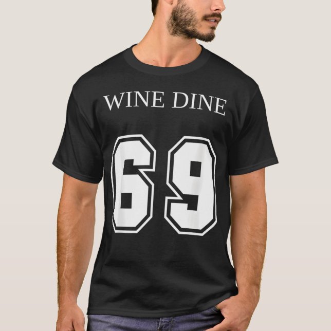 Wine Dine 69 (Front And Back) Fun - creative T-Shirt (Vorderseite)