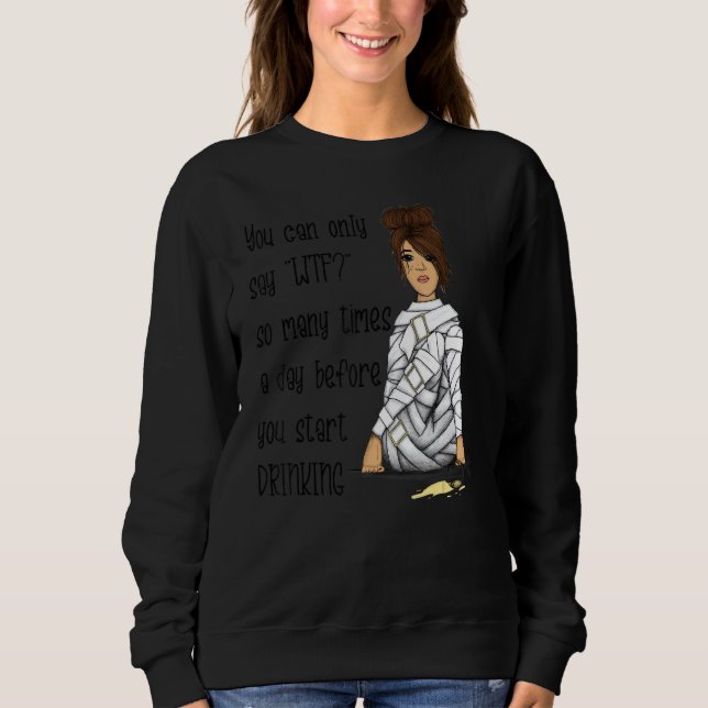 Wine Drinker Stressed Woman Messy Bun WTF Day Drin Sweatshirt (Vorderseite)