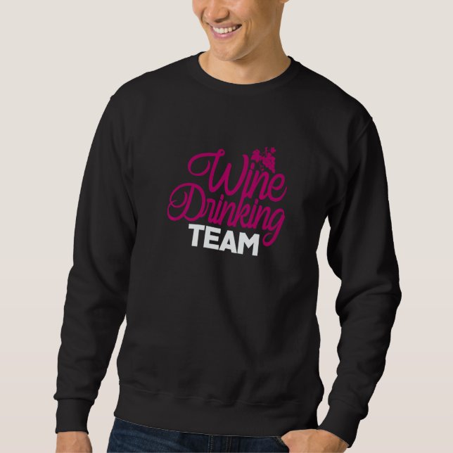Wine Drinking Team U2013 Alcohol Drinker Wine Drin Sweatshirt (Vorderseite)