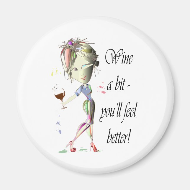Wine ein bisschen - du wirst dich besser fühlen! F Magnet (Vorne)