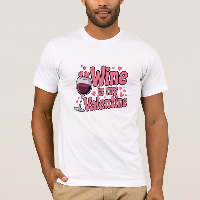 Wine Is My Valentine Funny Valentine T-Shirt (Vorderseite)