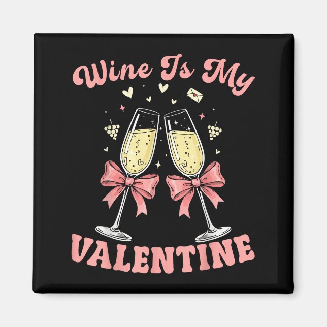 Wine Is My Valentine Heart Valentines Drink Lover  Magnet (Vorne)