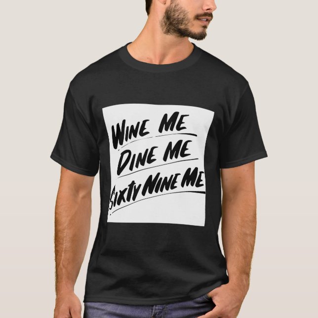 Wine Me dinine Me 600 T-Shirt (Vorderseite)