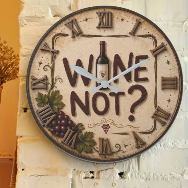 Wine Not? Funny Wine Lover Große Wanduhr (Von Creator hochgeladen)
