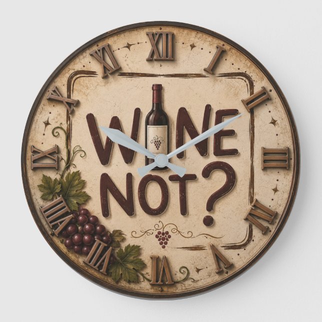 Wine Not? Funny Wine Lover Große Wanduhr (Vorderseite)