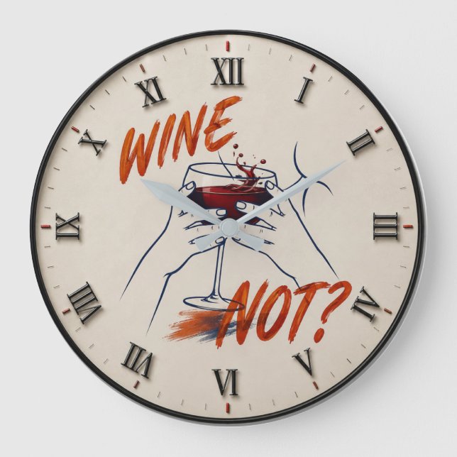 Wine Not? Funny Wine Modern  Große Wanduhr (Vorderseite)