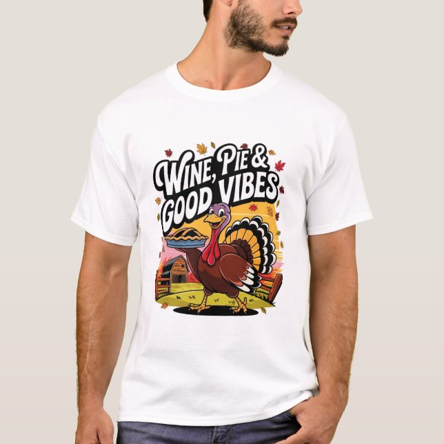 Wine Pie and Good Vibes Funny Thanksgiving Turkey T-Shirt (Vorderseite)