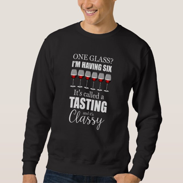 Wine Tasting It's Classy Winery Drinking Wine Sweatshirt (Vorderseite)