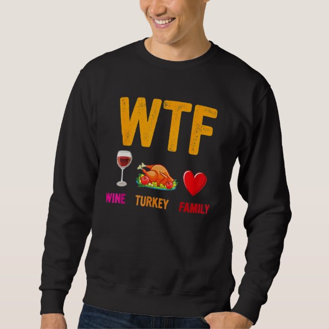 Wine Turkey Family  WTF  Thanksgiving Sweatshirt (Vorderseite)