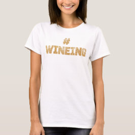 #Wineing Wine Glitzer Gold Shirt
