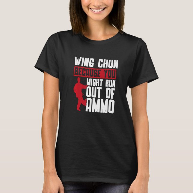 Wing Chun, weil Sie kämpfen könnte, Flügel C T-Shirt (Vorderseite)