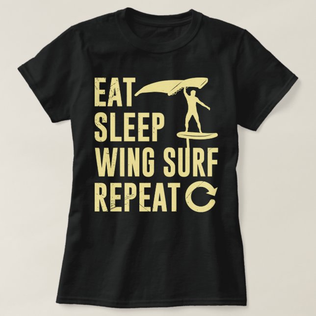 Wing Foil Eat Sleep Wing Surf Wiederholung Wing Fo T-Shirt (Design vorne)