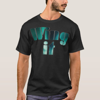 Wing it T-Shirt