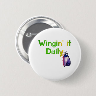 Wingin It Daily Funny Bug Humor Button