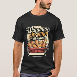 Wingman Anywing Jedesmal Überall Hühnchen-Sehnsuch T-Shirt