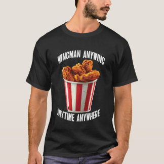 Wingman Anywing Jedesmal Überall Hühnchen-Sehnsuch T-Shirt