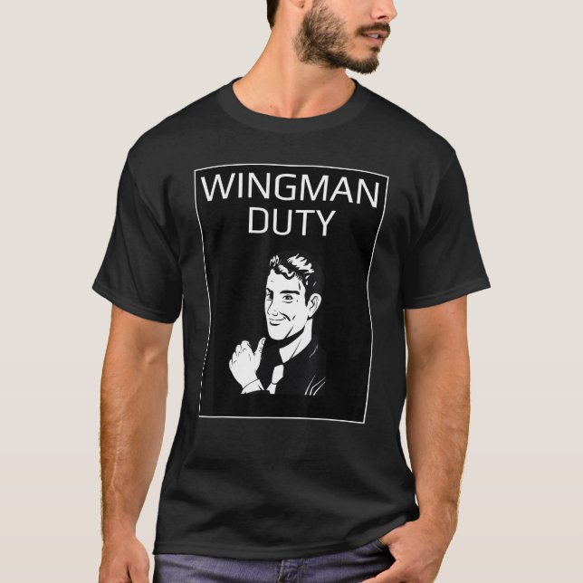 Wingman Duty - Funny Sarcastic Novelty Graphic T-Shirt (Vorderseite)
