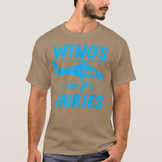 Wings Are For Fairies -- T-Shirt