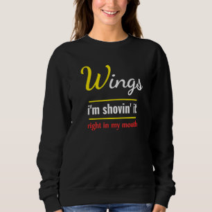 Wings Im Shovin It Feinschmecker Food Chicken Wing Sweatshirt