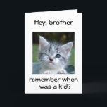 WINKING KITTEN für *BROTHER*=BEST BIRTHTAGE JE Karte<br><div class="desc">BROTHER WINKING KITTEN SAGT MICH ALS KIND? KÖNNTEN SIE MIR GLAUBEN? WIR KÖNNEN JETZT FÜR SIE "DER BESTE BIRTHTAG JE" GEWÜNSCHT WERDEN</div>