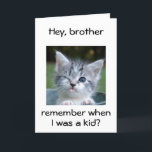 WINKING KITTEN für *BROTHER*=BEST BIRTHTAGE JE Karte<br><div class="desc">BROTHER WINKING KITTEN SAGT MICH ALS KIND? KÖNNTEN SIE MIR GLAUBEN? WIR KÖNNEN JETZT FÜR SIE "DER BESTE BIRTHTAG JE" GEWÜNSCHT WERDEN</div>