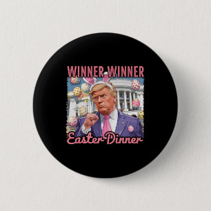 Winner Winner Ostern Abendessen Präsident Trump Gl Button