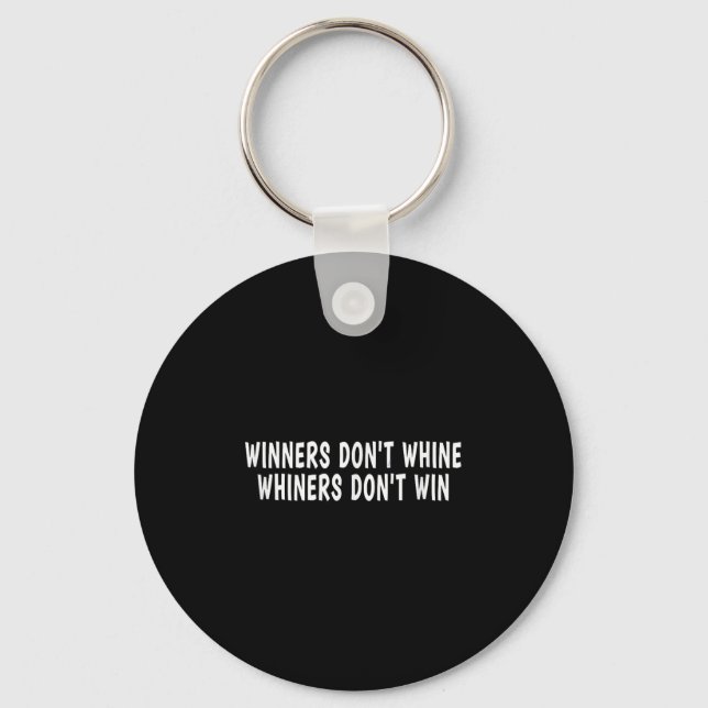 Winners Don't Whine Whiners Don't Win - Motivation Schlüsselanhänger (Vorderseite)