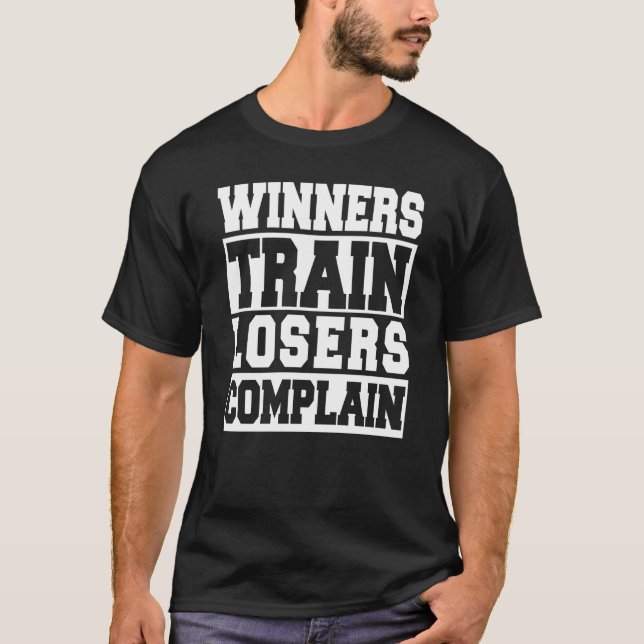 Winners Train Losers Complain Gym Workout T-Shirt (Vorderseite)