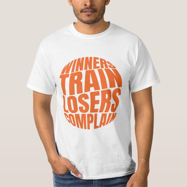 Winners Train Losers Complain T-Shirt (Vorderseite)
