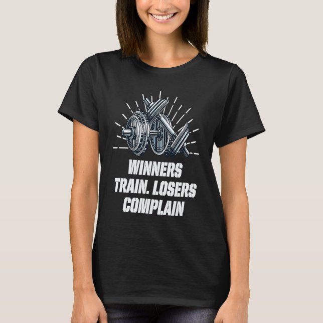 Winners Train Losers Complain Workout Motivational T-Shirt (Vorderseite)