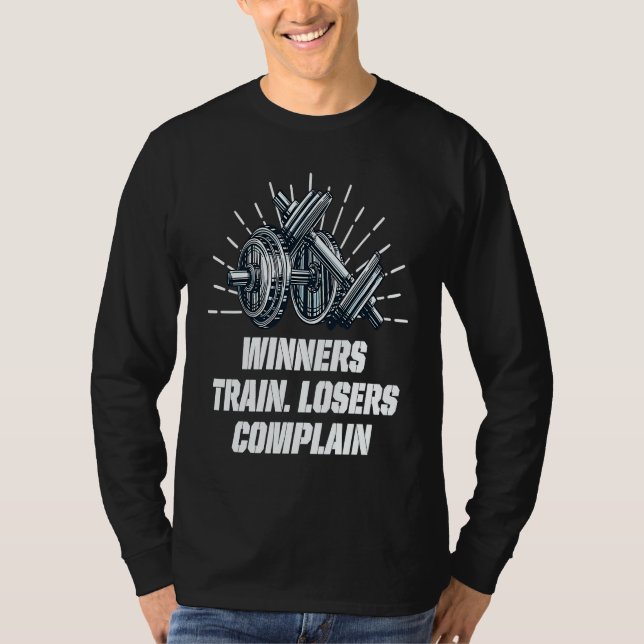 Winners Train Losers Complain Workout Motivational T-Shirt (Vorderseite)