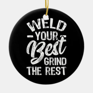 Winning Your Best Grind The Erholung Funny Welder Keramik Ornament