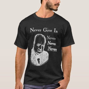 Winston Churchill gibt niemals in T-Shirt
