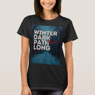 Winter dark path long night Tshirt/ black Graphic T-Shirt
