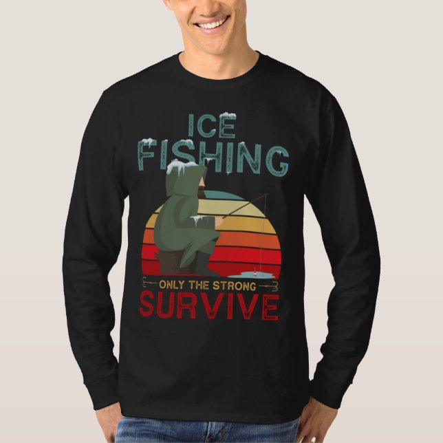 Winter Fishing or Ice Fishing only the Strong Surv T-Shirt (Vorderseite)