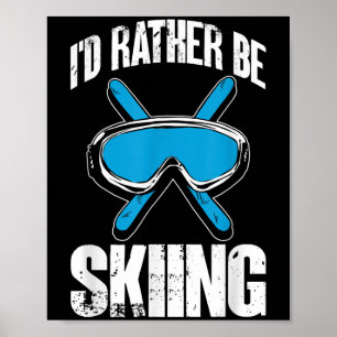 Winter Skifahren Lustiger Skifahrer Ich würde lieb Poster