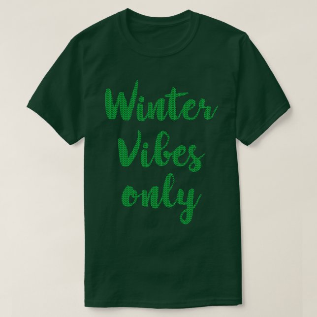 Winter Vibes Nur Weihnachts Sweater Grüner Text T-Shirt (Design vorne)