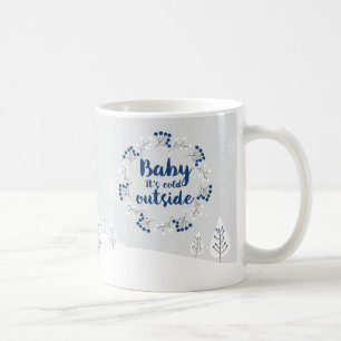 Winter-Zitat "Baby, es ist kalt draußen" Kaffeetas Kaffeetasse