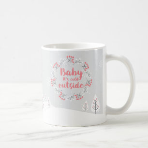 Winter-Zitat "Baby, es ist kalt draußen" Kaffeetas Tasse