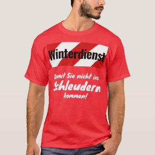 Winterdienst, damit Sie nicht in den Schlauch komm T-Shirt