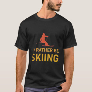 Wintersportler, die ich lieber Ski fahren würde T-Shirt