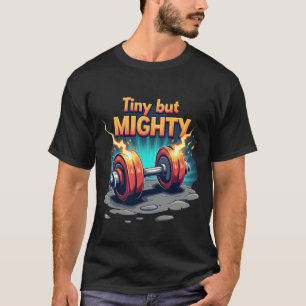 Winzig aber Mächtig Explosiver Blitz-Hantel T-Shirt