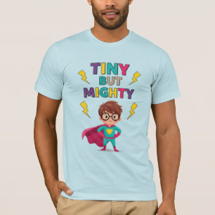 Winzig aber mächtig - Zitat eines süßen Superhelde T-Shirt
