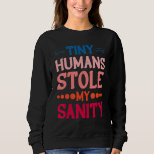 Winzige Menschen haben meinen Verstand gestohlen   Sweatshirt