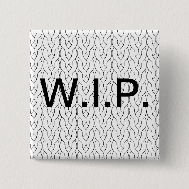 WIP im Entstehen befindliches Werk, das Knopf Button (Vorderseite)