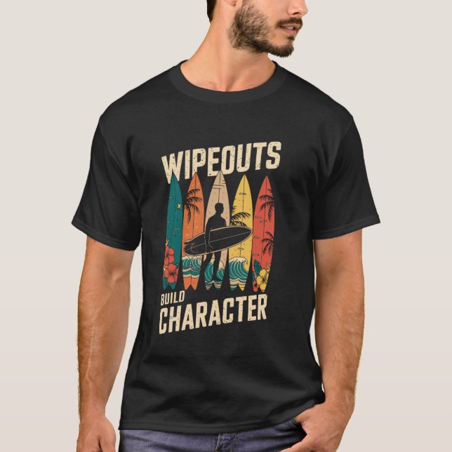 Wipeouts Build Character Surfer Funny Surfing Surf T-Shirt (Vorderseite)