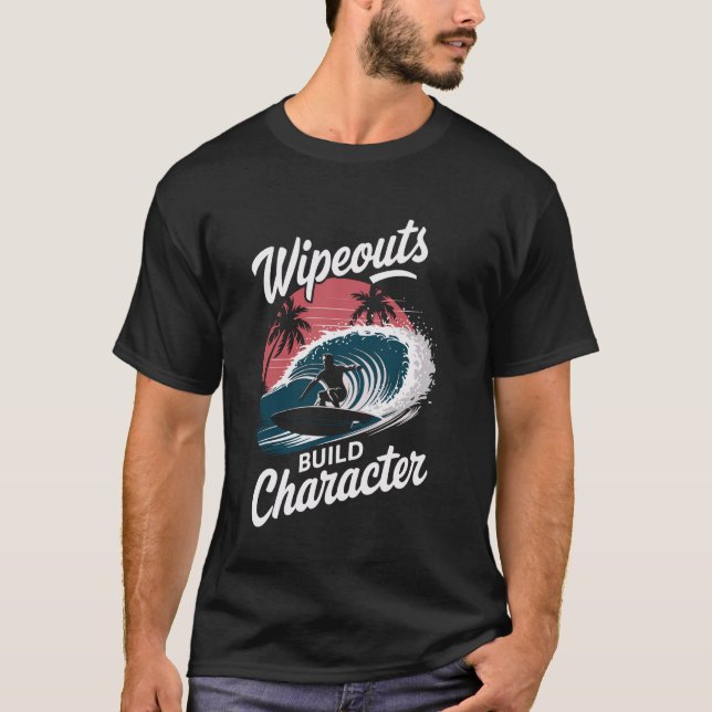 Wipeouts Build Character Surfer Funny Surfing T-Shirt (Vorderseite)